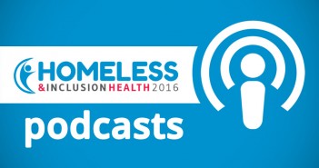 Homeless & Inclusion Health 2016 Podcast